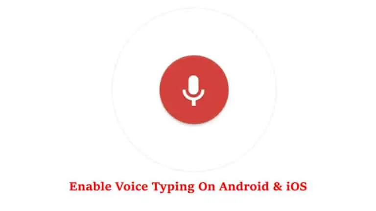2 façons d’activer et d’utiliser la saisie vocale sur Android et iOS